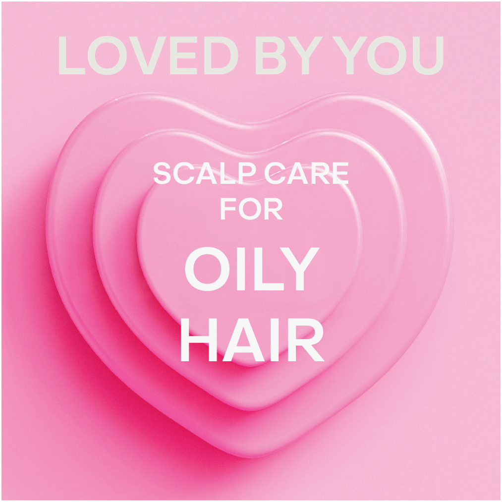 LOVED BY YOU | SCALP CARE FOR OILY HAIR & SCALP