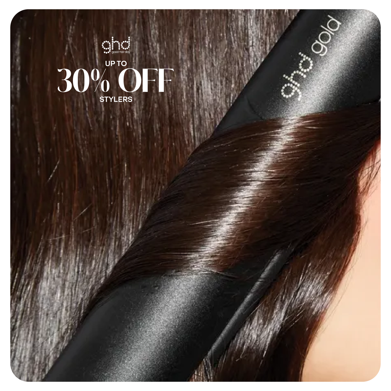 GHD SALE! - UP TO 30% OFF